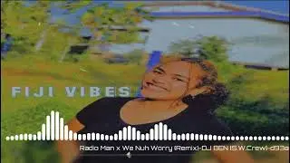 Radio man x Nuh Iremix -dj ben xfiji vibes 6792k22