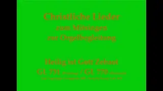 Heilig ist Gott Zebaot GL 731 (W&uuml;.) / GL 770 (&Ouml;st.) Sanctus-Lied zum Mitsingen mit Orgelbegleitung