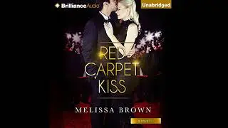 Red Carpet Kiss by Melissa Brown | Full Audiobook