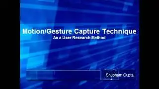 Presentation on Gesture/Motion Capture Techniques as a User Research Method
