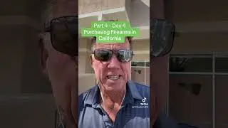 Part 4, Day 4 - Purchasing A Firearm in California - Background Check