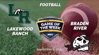 Game of the Week | Lakewood Ranch at Braden River | Football