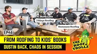The Roof Trollz Ep.46 | From Roofing to Kids&rsquo; Books ft. Nate Holmes & Dustin Cates...Again! (Part 1)