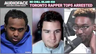 Toronto Rapper Top5 Arrested In LA [Audioface #208]
