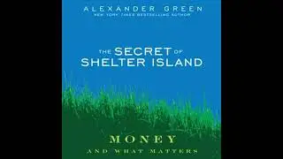 Secret of Shelter Island: Money and What Matters - Alexander Green