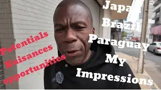 Japan to Brazil to Paraguay my honest impressions ￼Ep 118
