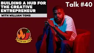 Building a HUB for The Creative Entrepreneur With Will Toms