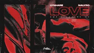 Lynhare & NALYRO - Love Don't Let Me Go (Techno Remix)