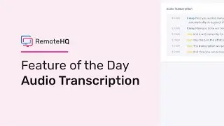 Audio Transcription | Feature of the Day RemoteHQ