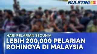 HARI PELARIAN SEDUNIA | Peranan Malaysia Penting Cari Penyelesaian Isu Rohingya