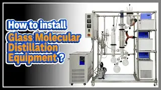 How to install Glass Molecular Distillation Equipment? - LABOAO