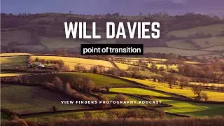 UK LPOTY Will Davies - View Finders Photography Podcast Ep 52
