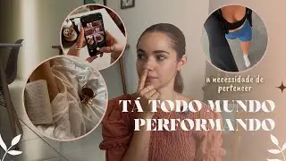 Performar é o novo aesthetic