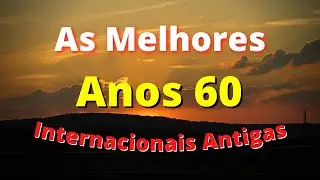 M&uacute;sicas Internacionais Antigas Anos 60 - AS MELHORES