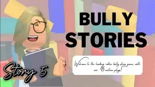 Bully stories ( story 5 )