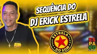 DJ ERICK ESTRELA NO COMANDO DA NOVA ESTRELA DO SOM 