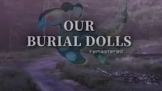 Our Burial Dolls Remastered Launch Trailer