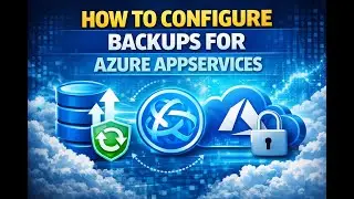 Module 7 - Lesson 7 : How to configure backups for Azure AppServices