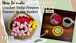 Very cute Coaster || How to make Crochet Tulip Flowers Coaster in the Basket || Easy for Beginners