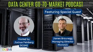 Ep. 100 James Braunegg, Managing Director at Micron21 | Data Center Go-to-Market Podcast