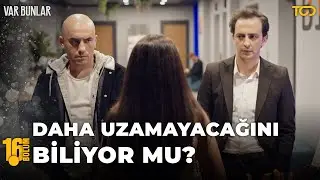 Daha Uzamayacağını Biliyor Mu? - Var Bunlar