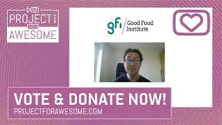 The Good Food Institute | Project for Awesome 2022