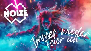 NOIZE - IMMER WIEDER FEIER ICH ⚠️