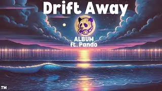 🐼 Pando - Drift Away Album 📀| Lofi To Chill & Relax To | Laid Back Lofi Radio