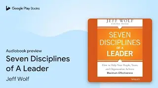 Seven Disciplines of A Leader by Jeff Wolf &middot; Audiobook preview