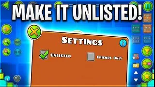 How To Make Your GD Level Unlisted