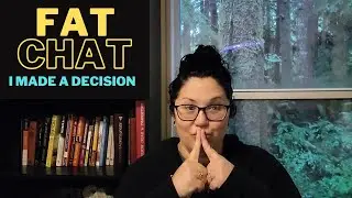 I MADE A DECISION | FAT CHAT