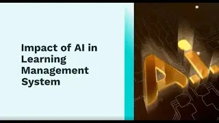 Impact of AI in Learning Management System - AI Technology in Online Education