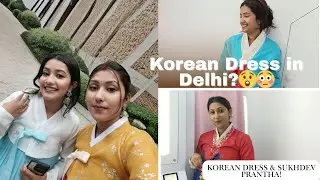 Wearing a Korean Hanbok in Delhi 🇰🇷✨ From Sukhdev Dhaba to Mini Korea!