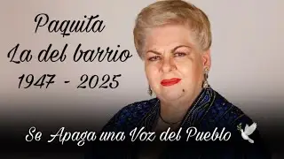 🎗️ FALLECE PAQUITA LA DEL BARRIO,MEXICO ESTÁ DE LUTO #ultimahora #paquitaladelbarrio #mx