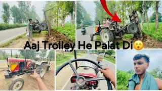 Aaj Trolley He Palat Di😮 Tractor Ma Dum Hai 😎