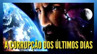 A CORRUP&Ccedil;&Atilde;O DOS &Uacute;LTIMOS DIAS || PR SEMEI GONDIM || #193