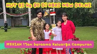 🇮🇩 HUT RI ke 80 di KBRI New Delhi | Keluarga Campuran lomba 17an 
