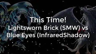 Casual Yu-Gi-Oh w/ SaltForceFive: SMW (Lightsworn) vs InfraredShadow (Blue-Eyes)