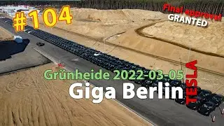 # 104 Tesla Giga Berlin &bull; 2022-03-05 &bull; Gigafactory 4K