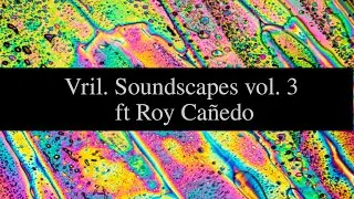 VRIL- Soundscapes vol 3 ft Roy Cañedo - VRIL