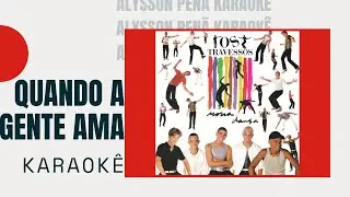 Karaokê - Os Travessos - Quando a Gente Ama [Backing Vocal Chorão]