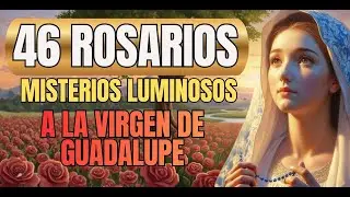 46 ROSARIOS A LA VIRGEN DE GUADALUPE: MISTERIOS GOZOSOS - GUADALUPANO DICIEMBRE