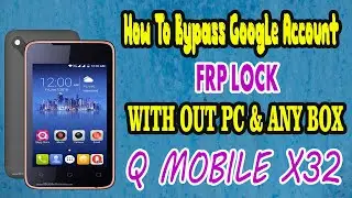 QMobile X32 Google Account bypass  FRP lock with out pc