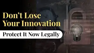How to Legally Protect Your Invention | Patent | Copyright | Trademark | Step By Step Process