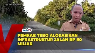 PEMKAB TEBO ALOKASIKAN INFRASTRUKTUR JALAN RP 80 MILIAR