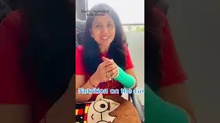 Health Unplugged with Anshu: Episode 8 Nutrition On the Go