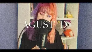 Agust D - Agust D [COVER by AL!E Alex]
