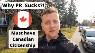 Why PR Card Sucks?! Must have Canadian Citizenship!