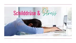 Warum Stress schlecht f&uuml;r deine Schilddr&uuml;se ist?