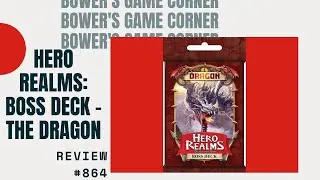 Bower's Game Corner #864: Hero Realms: Boss Deck: Dragon Review